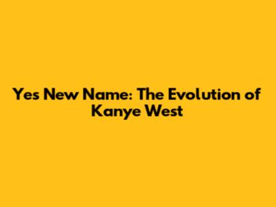 Ye's New Name: The Evolution of Kanye West