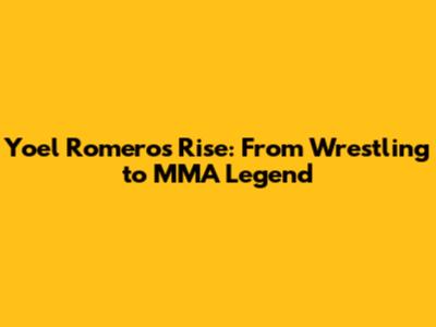Yoel Romero's Rise: From Wrestling to MMA Legend