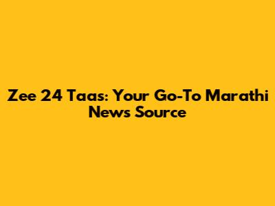Zee 24 Taas: Your Go-To Marathi News Source