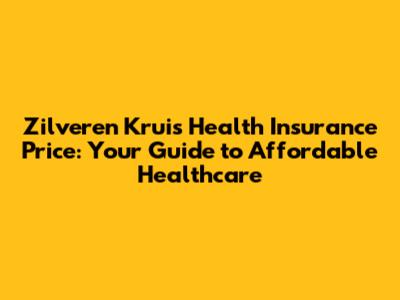 Zilveren Kruis Health Insurance Price: Your Guide to Affordable Healthcare