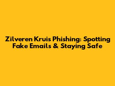 Zilveren Kruis Phishing: Spotting Fake Emails & Staying Safe