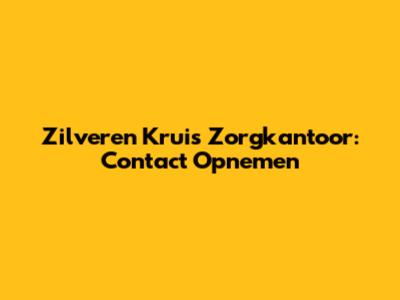 Zilveren Kruis Zorgkantoor: Contact Opnemen