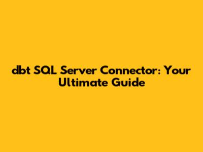 dbt SQL Server Connector: Your Ultimate Guide