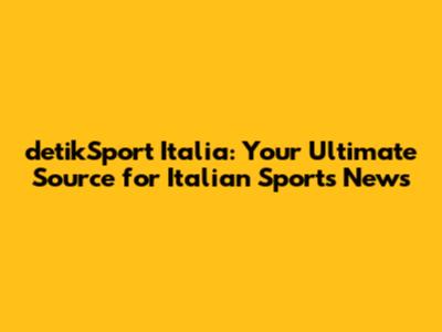 detikSport Italia: Your Ultimate Source for Italian Sports News
