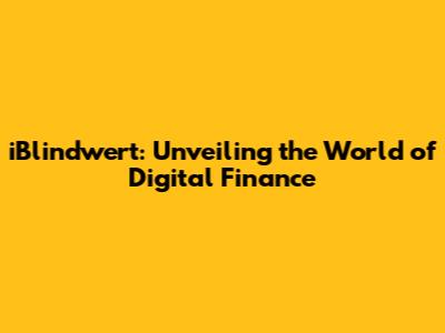 iBlindwert: Unveiling the World of Digital Finance