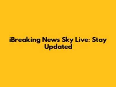 iBreaking News Sky Live: Stay Updated