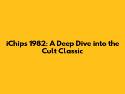 iChips 1982: A Deep Dive into the Cult Classic