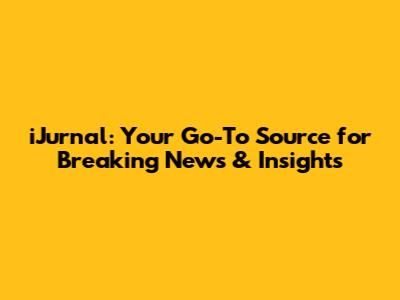 iJurnal: Your Go-To Source for Breaking News & Insights