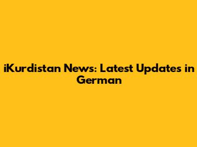 iKurdistan News: Latest Updates in German