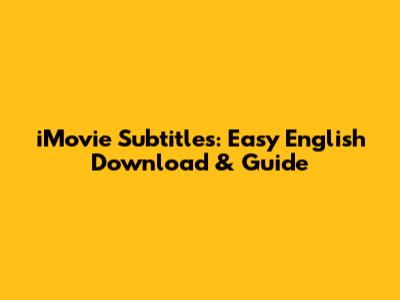 iMovie Subtitles: Easy English Download & Guide
