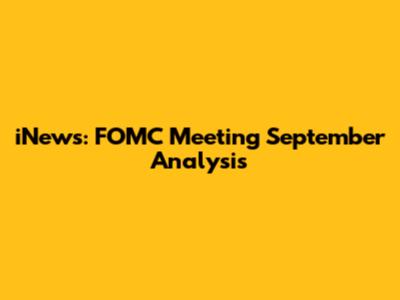 iNews: FOMC Meeting September Analysis