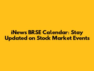 iNews BRSE Calendar: Stay Updated on Stock Market Events