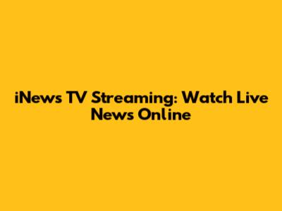 iNews TV Streaming: Watch Live News Online