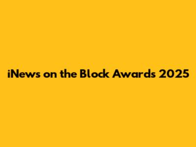 iNews on the Block Awards 2025