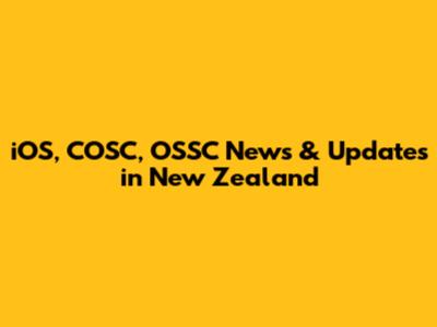 iOS, COSC, OSSC News & Updates in New Zealand
