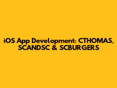 iOS App Development: CTHOMAS, SCANDSC & SCBURGERS