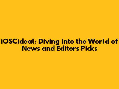 iOSCideal: Diving into the World of News and Editor's Picks