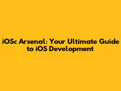 iOSc Arsenal: Your Ultimate Guide to iOS Development