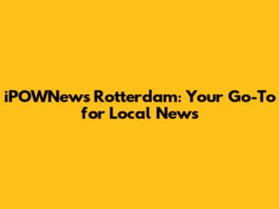 iPOWNews Rotterdam: Your Go-To for Local News