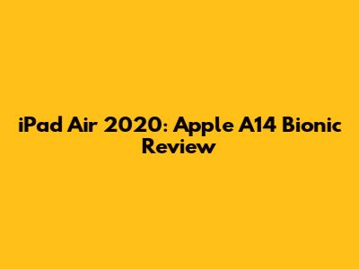 iPad Air 2020: Apple A14 Bionic Review