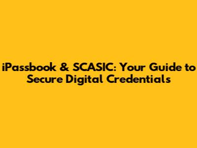 iPassbook & SCASIC: Your Guide to Secure Digital Credentials