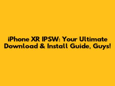 iPhone XR IPSW: Your Ultimate Download & Install Guide, Guys!