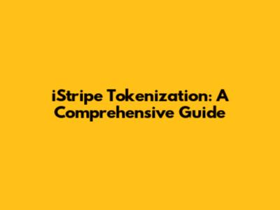 iStripe Tokenization: A Comprehensive Guide