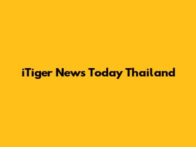 iTiger News Today Thailand