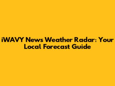 iWAVY News Weather Radar: Your Local Forecast Guide
