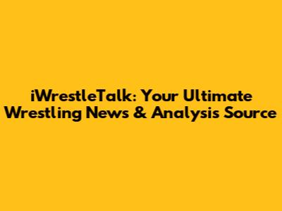 iWrestleTalk: Your Ultimate Wrestling News & Analysis Source