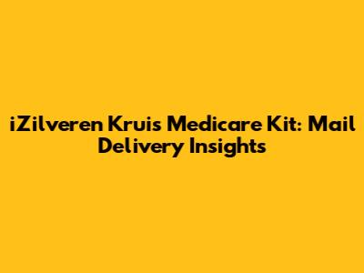 iZilveren Kruis Medicare Kit: Mail Delivery Insights
