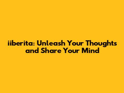 iiberita: Unleash Your Thoughts and Share Your Mind