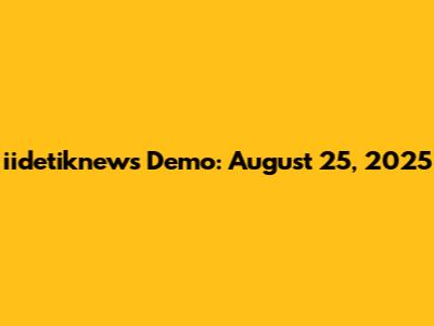iidetiknews Demo: August 25, 2025