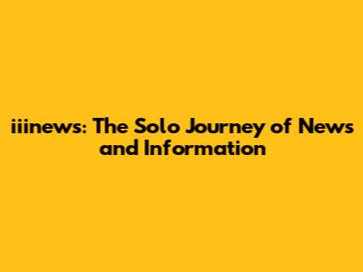 iiinews: The Solo Journey of News and Information