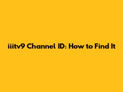 iiitv9 Channel ID: How to Find It