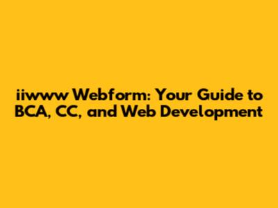 iiwww Webform: Your Guide to BCA, CC, and Web Development