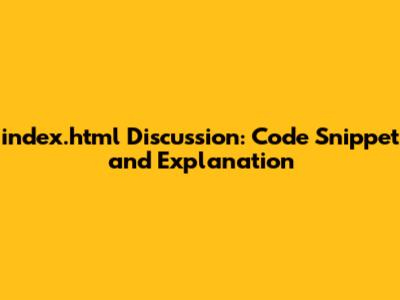 index.html Discussion: Code Snippet and Explanation
