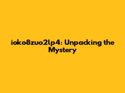 ioko8zuo2lp4: Unpacking the Mystery