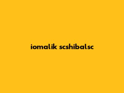 iomalik scshibalsc