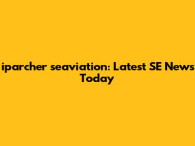 iparcher seaviation: Latest SE News Today