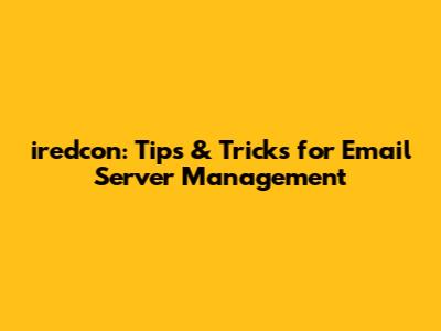 iredcon: Tips & Tricks for Email Server Management