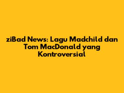 ziBad News: Lagu Madchild dan Tom MacDonald yang Kontroversial